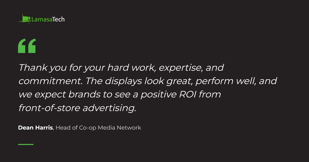 Quote from Dean Harris, Head of Co-op Media Network, about the LamasaTech displays in Co-op stores